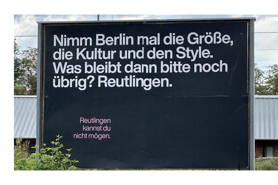 Nichts zu bereuen: Preis für Reutlingens Negativ-Kampagne Auch einen augenzwinkernden Vergleich mit Berlin scheut Reutlingen nicht.