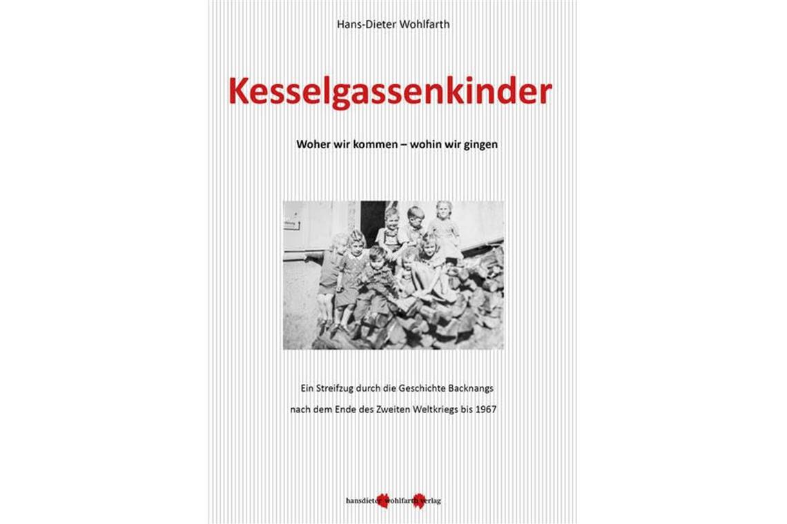 Erinnerungen aus der Backnanger Kesselgasse „Kesselgassenkinder“ ist im Dezember 2023 erschienen. Abbildung: Hansdieter-Wohlfarth-Verlag